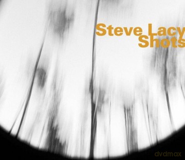 Steve Lacy: Shots [CD]