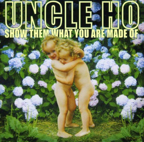 Uncle Ho: Show Them What You Are Made Of [CD]