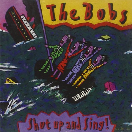 The Bobs: Shut Up And Sings! [CD]