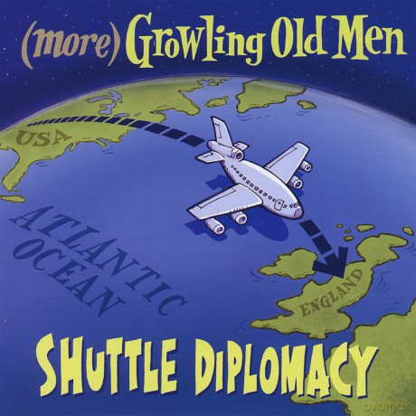 Growling Old Men: Shuttle Diplomacy [CD]