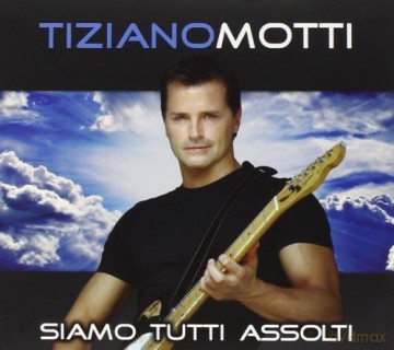 Tiziano Motti: Siamo Tutti Assolti [CD]
