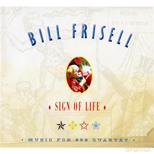 Bill Frisell: Sign of Life: Music for the 858 Quartet [CD]