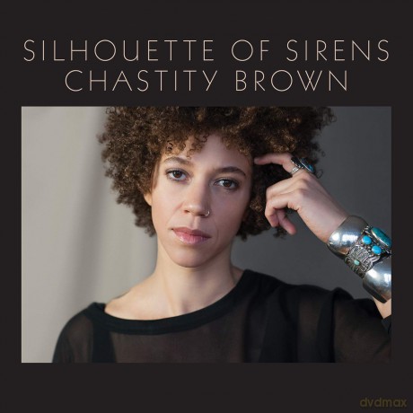 Chastity Brown: Silhouette Of Sirens [CD]
