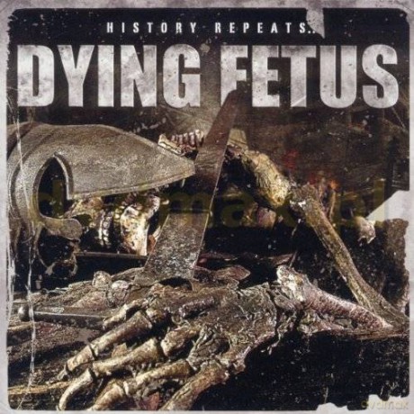 Dying Fetus: History Repeats... [CD]