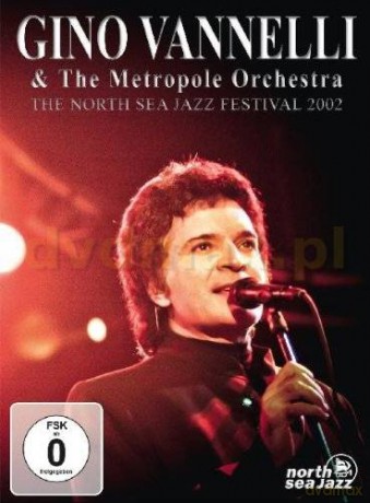 Gino Vannelli & The Metropole Orchestra: The North Sea Jazz Festival 2002 [DVD]