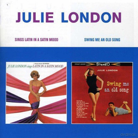 Julie London: Sings Latin in a Satin Mood + Swing Me an Old Song [CD]