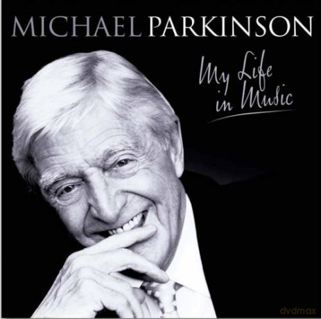 Sir Michael Parkinson - My Life in Music [2CD]