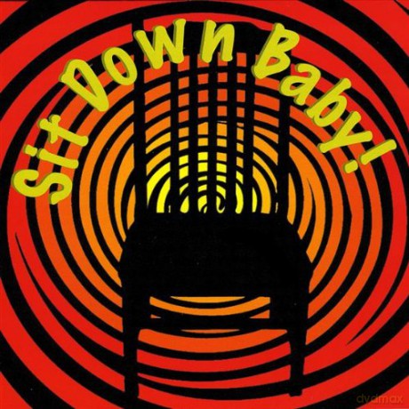Sit Down Baby!: Sit Down Baby! [CD]