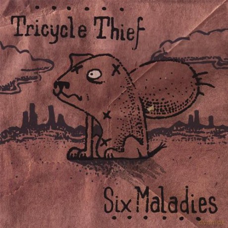 Tricycle Thief: Six Maladies [CD]