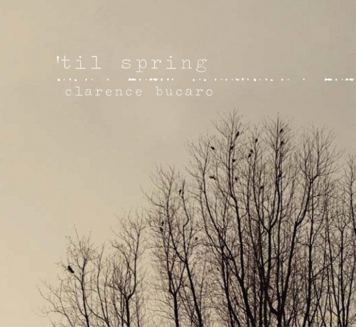 Clarence Bucaro: til Spring [CD]