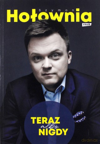 Teraz albo nigdy - Szymon Hołownia [KSIĄŻKA]