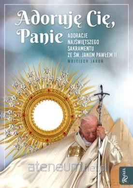 Adoruję Cię, Panie - Wojciech Jaroń [KSIĄŻKA]
