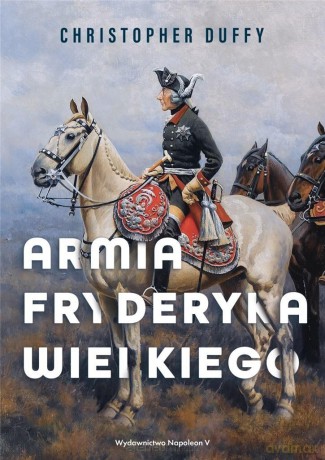 Armia Fryderyka Wielkiego - Christopher Duffy [KSIĄŻKA]