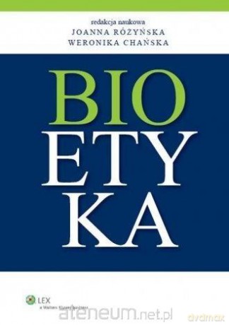 Bioetyka - Weronika Chańska, Joanna Różyńska [KSIĄŻKA]