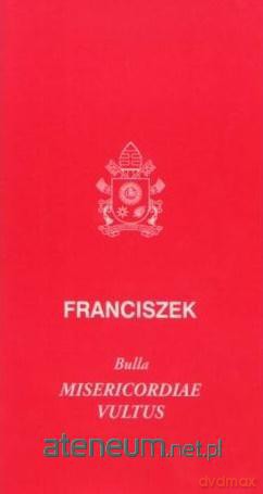 Bulla, Misericordiae vultus - Papież Franciszek [KSIĄŻKA]