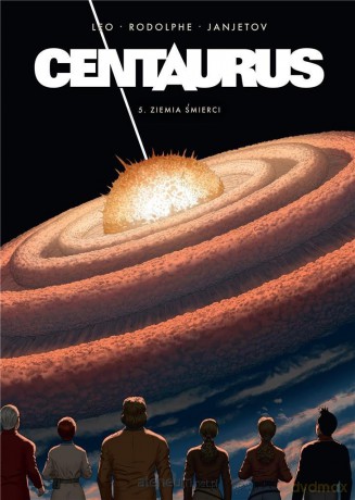 Centaurus (Tom 5) Ziemia śmierci - Leo, Rodolphe, Zoran Janjetov [KOMIKS]