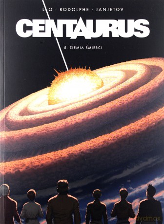 Centaurus (Tom 5) Ziemia śmierci - Leo, Rodolphe, Zoran Janjetov [KOMIKS]