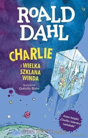 Charlie i Wielka Szklana Winda - Roald Dahl [KSIĄŻKA]