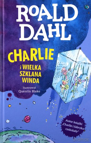 Charlie i Wielka Szklana Winda - Roald Dahl [KSIĄŻKA]