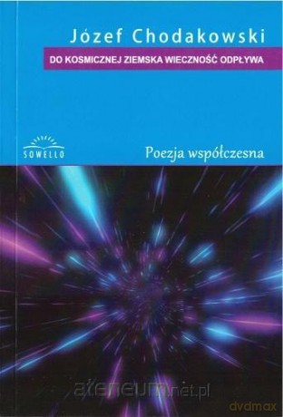 Do kosmicznej ziemska wieczność odpływa - Józef Chodakowski [KSIĄŻKA]