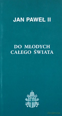 Do młodych całego świata - Jan Paweł II [KSIĄŻKA]
