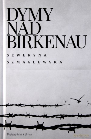 Dymy nad Birkenau - Seweryna Szmaglewska [KSIĄŻKA]