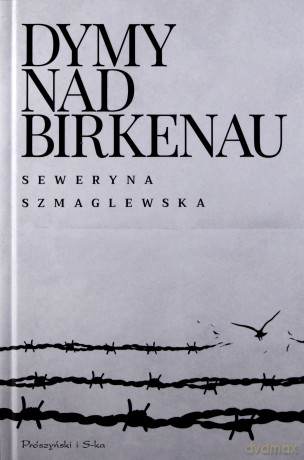 Dymy nad Birkenau - Seweryna Szmaglewska [KSIĄŻKA]