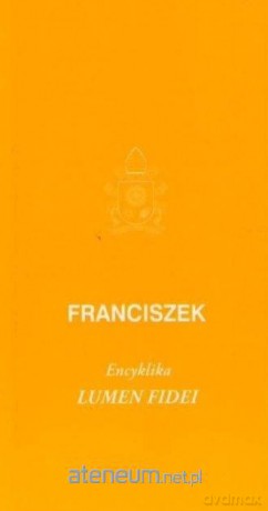 Encyklika. Lumen fidei - Franciszek [KSIĄŻKA]