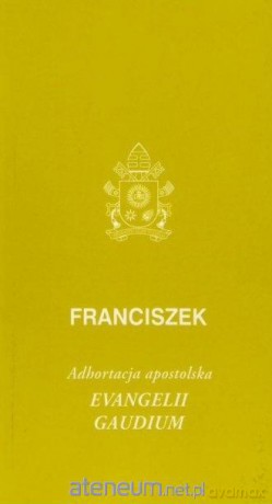 Evangelii gaudium. Adhortacja apostolska - Franciszek [KSIĄŻKA]