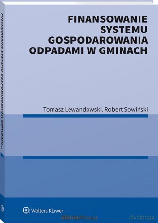 Finansowanie systemu gospodarowania odpadami - Tomasz Lewandowski, Robert Sowiński [KSIĄŻKA]