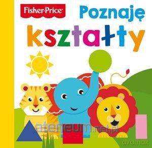 Fisher Price. Poznaję kształty [KSIĄŻKA]