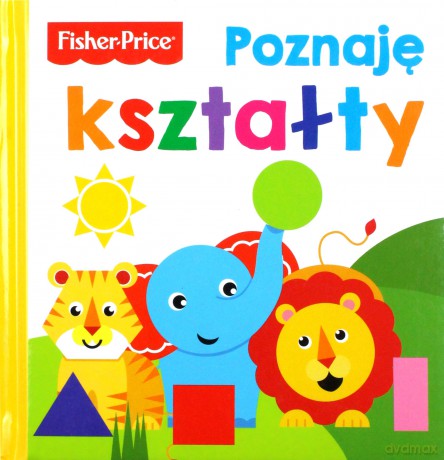 Fisher Price. Poznaję kształty [KSIĄŻKA]