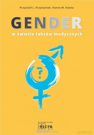 Gender w świetle faktów medycznych - Krzysztof L. Krzystyniak, Hanna M. Kalota [KSIĄŻKA]