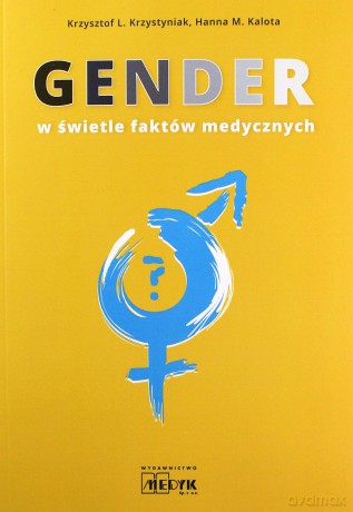 Gender w świetle faktów medycznych - Krzysztof L. Krzystyniak, Hanna M. Kalota [KSIĄŻKA]