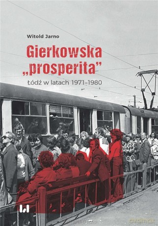 Gierkowska prosperita - Witold Jarno [KSIĄŻKA]