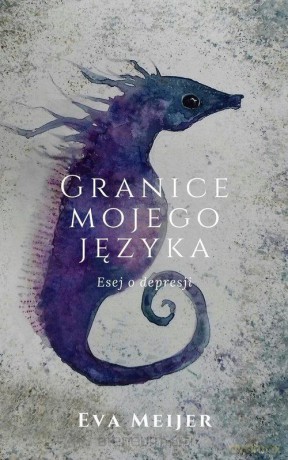Granice mojego języka. Esej o depresji - Eva Meijer [KSIĄŻKA]
