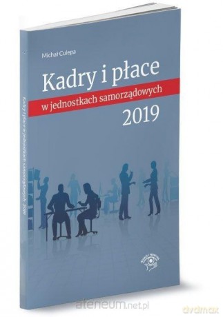 Kadry i płace w jednostkach samorządowych 2019 - Michał Culepa [KSIĄŻKA]