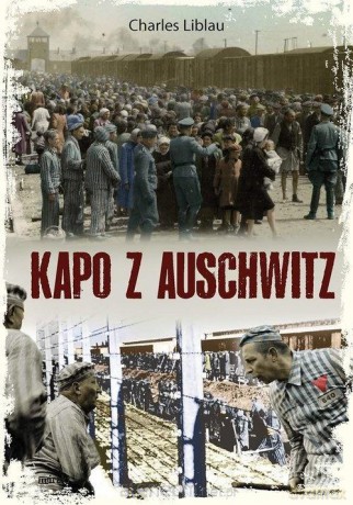 Kapo z Auschwitz - Charles Liblau [KSIĄŻKA]
