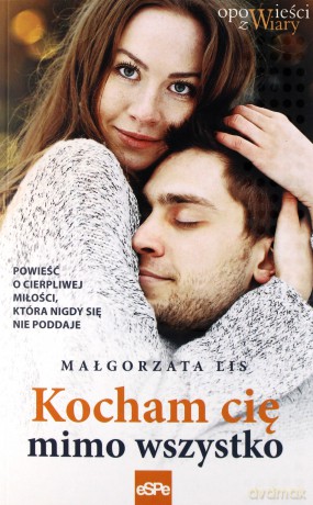 Kocham cię mimo wszystko - Małgorzata Lis [KSIĄŻKA]