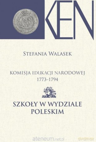 Komisja Edukacji Narodowej 1773-1794 (Tom 13) - Stefania Walasek [KSIĄŻKA]