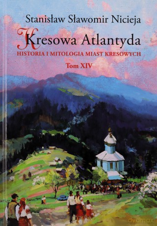 Kresowa Atlantyda (Tom 14) - Stanisław Sławomir Nicieja [KSIĄŻKA]
