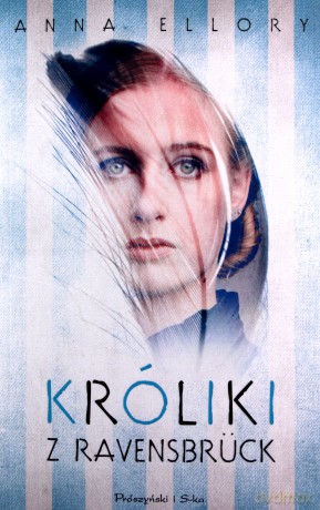 Króliki z Ravensbruck - Anna Ellory [KSIĄŻKA]
