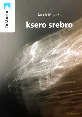 Ksero srebro - Jacek Mączka [KSIĄŻKA]