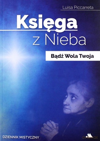 Księga z Nieba. Bądź Wola Twoja - Luisa Piccarreta [KSIĄŻKA]
