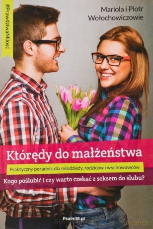 Którędy do małżeństwa - Mariola Wołochowicz, Piotr Wołochowicz [KSIĄŻKA]