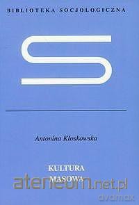 Kultura masowa. Krytyka i obrona - Antonina Kłoskowska [KSIĄŻKA]