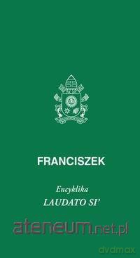 Laudato Si - Papież Franciszek [KSIĄŻKA]