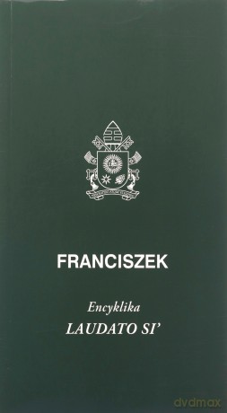 Laudato Si - Papież Franciszek [KSIĄŻKA]