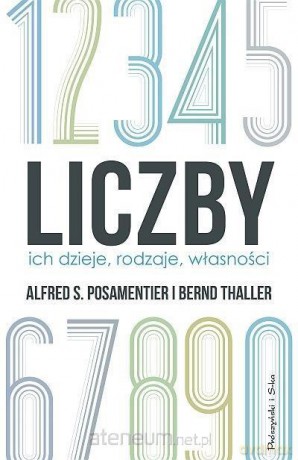 Liczby. Ich dzieje, rodzaje, własności - Alfred S. Posamentier, Bernd Thaller [KSIĄŻKA]