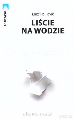 Liście na wodzie - Enes Halilović [KSIĄŻKA]